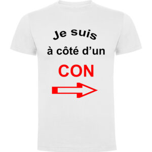 T-shirt Je suis à côté d&rsquo;un con