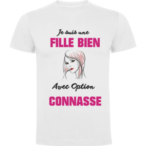 T-shirt Fille bien avec option connasse