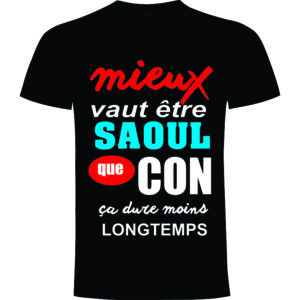 T-shirt mieux vaut être saoul que con
