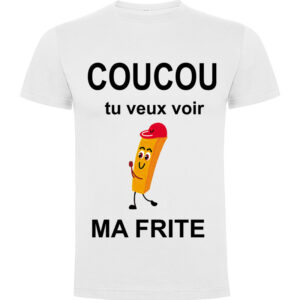 Coucou tu veux voir ma frite